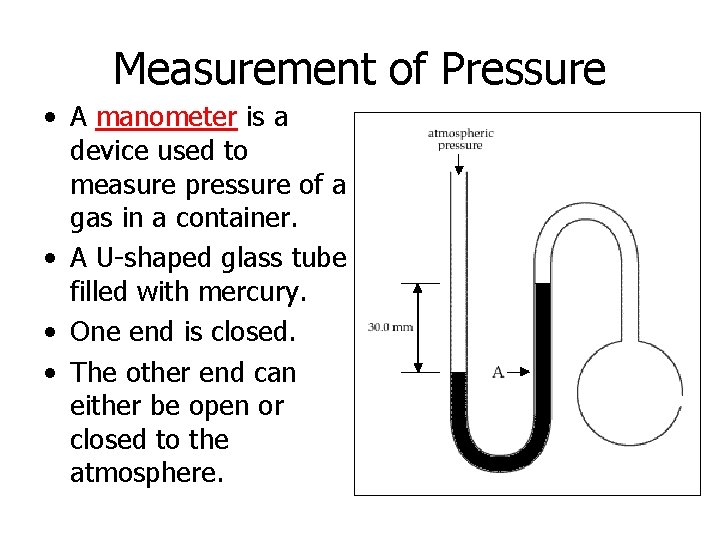 Measurement of Pressure • A manometer is a device used to measure pressure of