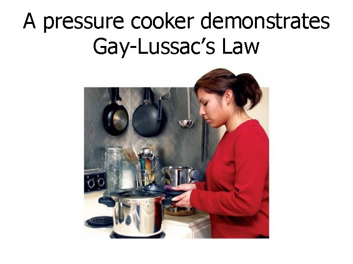 A pressure cooker demonstrates Gay-Lussac’s Law 