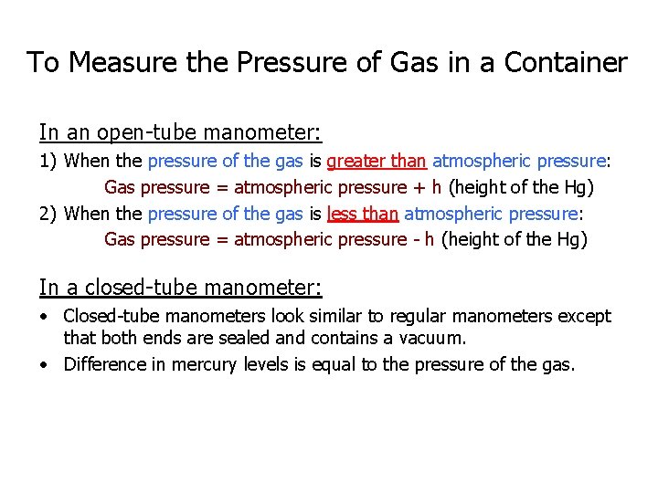 To Measure the Pressure of Gas in a Container In an open-tube manometer: 1)