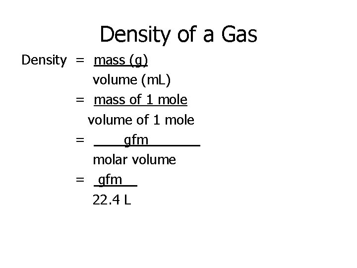 Density of a Gas Density = mass (g) volume (m. L) = mass of