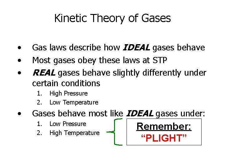 Kinetic Theory of Gases • • • Gas laws describe how IDEAL gases behave