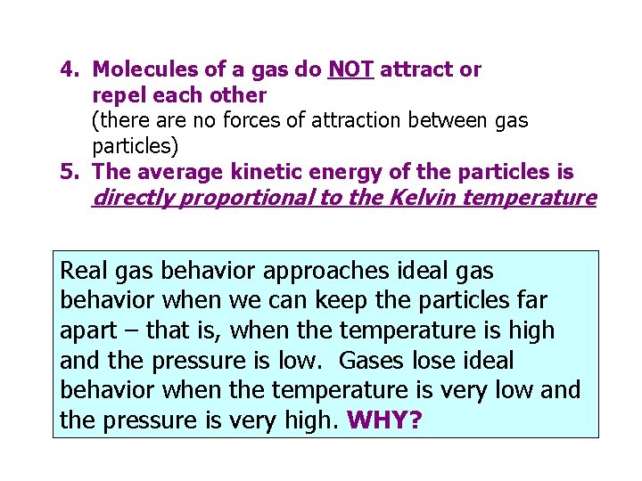 4. Molecules of a gas do NOT attract or repel each other (there are