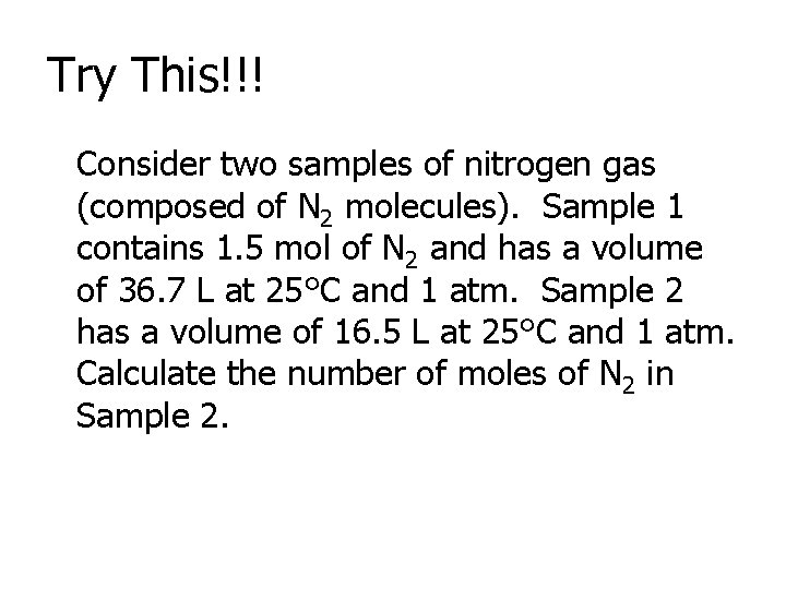 Try This!!! Consider two samples of nitrogen gas (composed of N 2 molecules). Sample