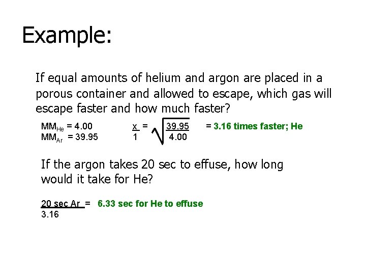 Example: If equal amounts of helium and argon are placed in a porous container