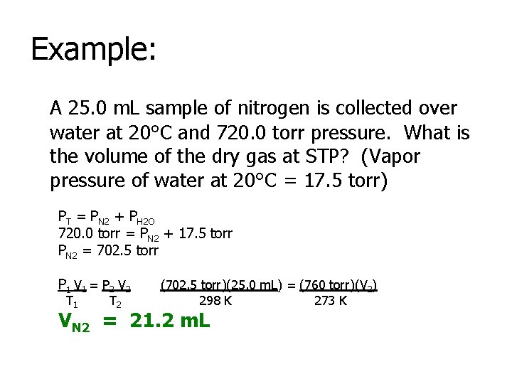 Example: A 25. 0 m. L sample of nitrogen is collected over water at