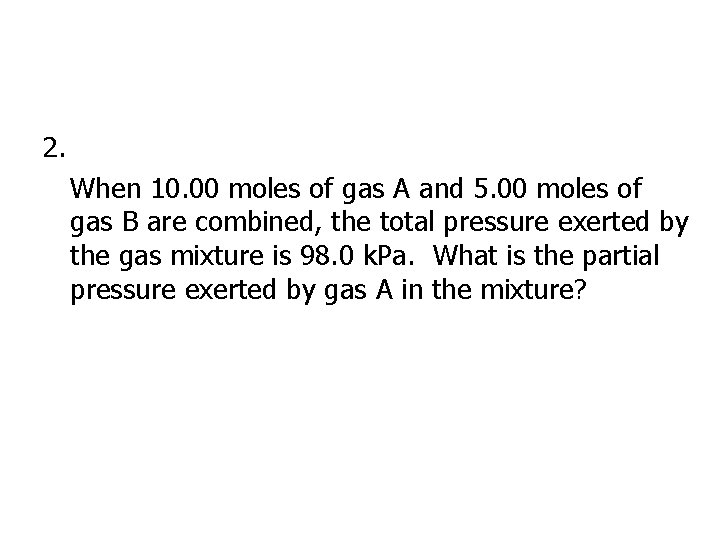 2. When 10. 00 moles of gas A and 5. 00 moles of gas