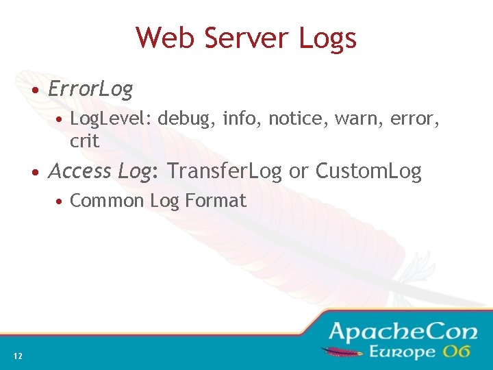 Web Server Logs • Error. Log • Log. Level: debug, info, notice, warn, error,