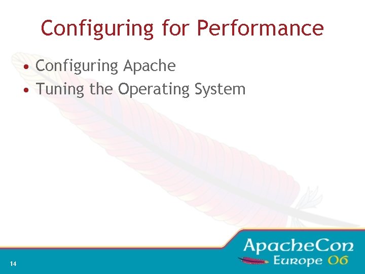 Configuring for Performance • Configuring Apache • Tuning the Operating System 14 