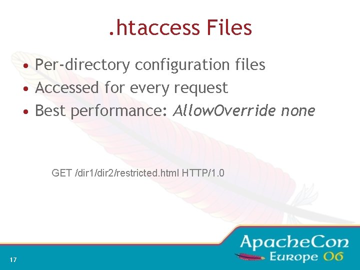 . htaccess Files • Per-directory configuration files • Accessed for every request • Best