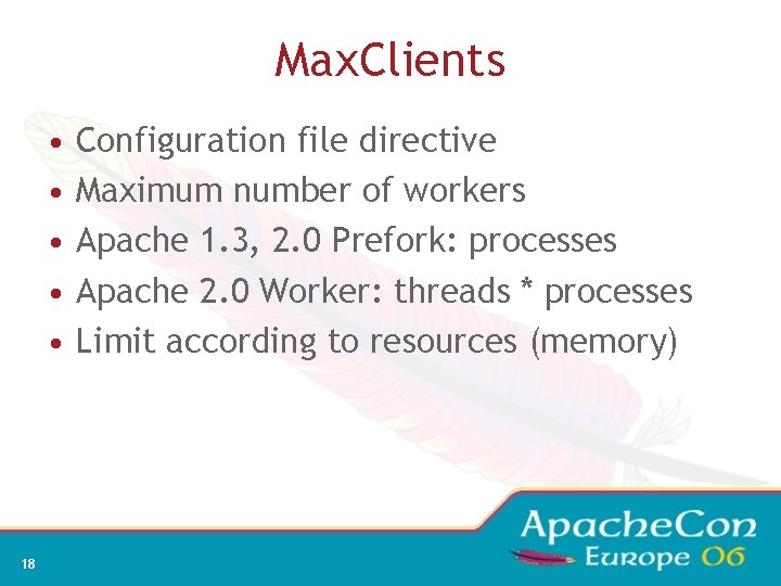 Max. Clients • • • 18 Configuration file directive Maximum number of workers Apache
