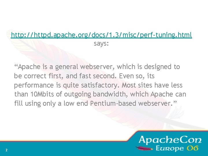 http: //httpd. apache. org/docs/1. 3/misc/perf-tuning. html says: “Apache is a general webserver, which is