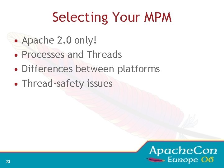 Selecting Your MPM • • 23 Apache 2. 0 only! Processes and Threads Differences