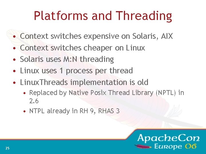 Platforms and Threading • • • Context switches expensive on Solaris, AIX Context switches