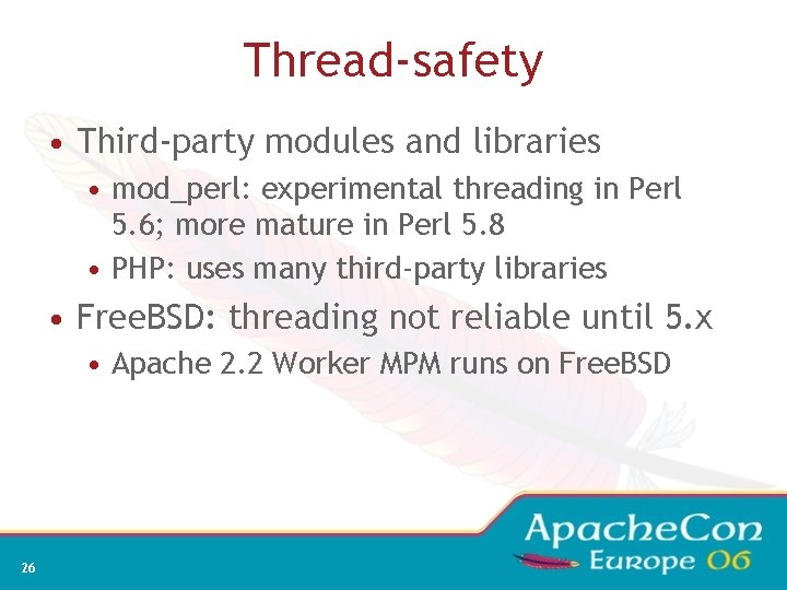 Thread-safety • Third-party modules and libraries • mod_perl: experimental threading in Perl 5. 6;