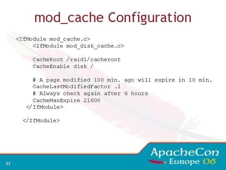 mod_cache Configuration <If. Module mod_cache. c> <If. Module mod_disk_cache. c> Cache. Root /raid 1/cacheroot