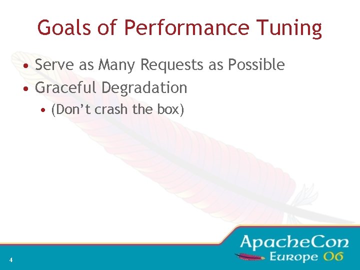 Goals of Performance Tuning • Serve as Many Requests as Possible • Graceful Degradation