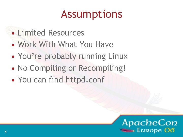 Assumptions • • • 5 Limited Resources Work With What You Have You’re probably
