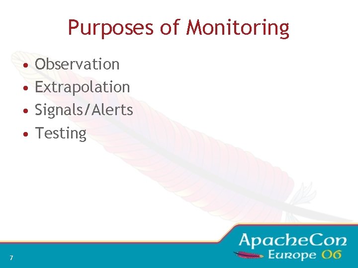 Purposes of Monitoring • • 7 Observation Extrapolation Signals/Alerts Testing 