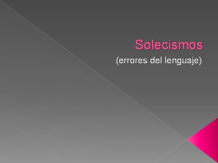 Solecismos (errores del lenguaje) 