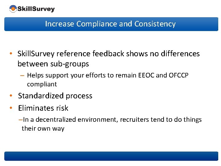 Increase Compliance and Consistency • Skill. Survey reference feedback shows no differences between sub-groups