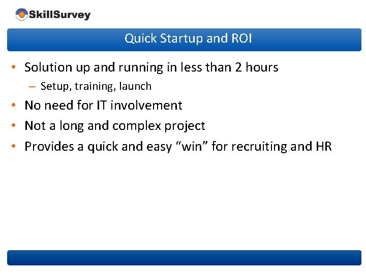 Quick Startup and ROI • Solution up and running in less than 2 hours