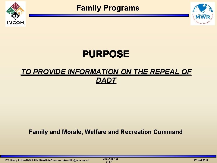 Family Programs TO PROVIDE INFORMATION ON THE REPEAL OF DADT Family and Morale, Welfare