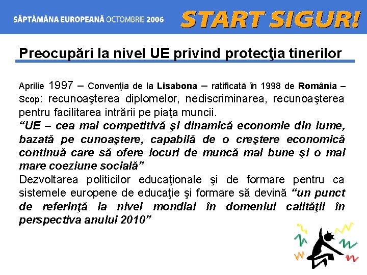 Preocupări la nivel UE privind protecţia tinerilor 1997 – Convenţia de la Lisabona –