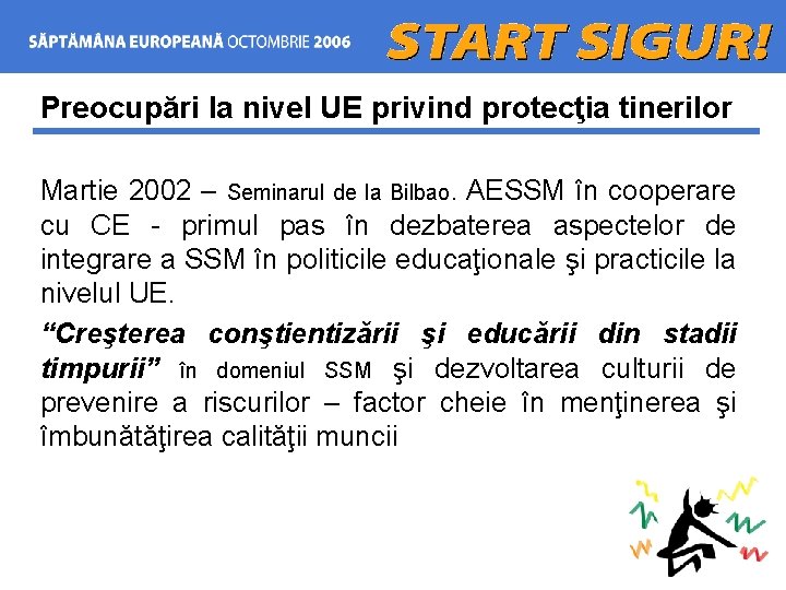Preocupări la nivel UE privind protecţia tinerilor Martie 2002 – Seminarul de la Bilbao.