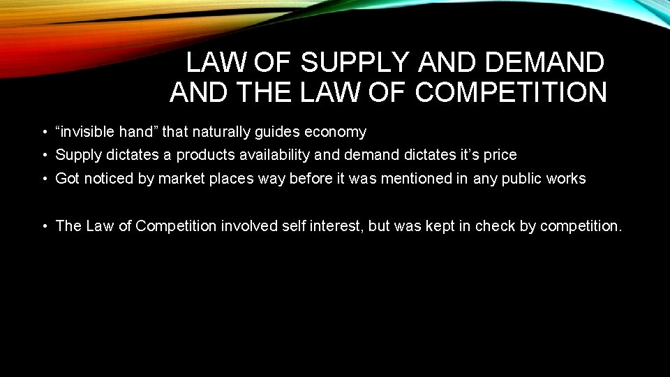 LAW OF SUPPLY AND DEMAND THE LAW OF COMPETITION • “invisible hand” that naturally