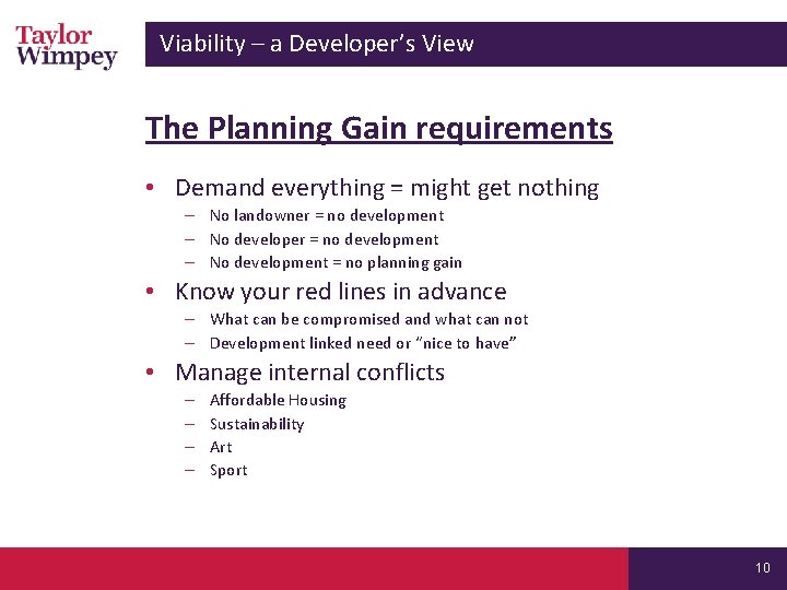 Viability – a Developer’s View The Planning Gain requirements • Demand everything = might Viability – a Developer’s View The Planning Gain requirements • Demand everything = might