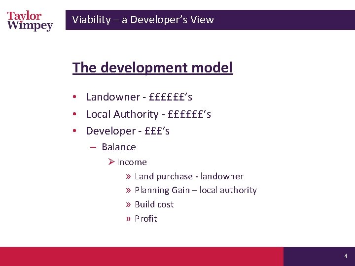 Viability – a Developer’s View The development model • Landowner - ££££££’s • Local Viability – a Developer’s View The development model • Landowner - ££££££’s • Local