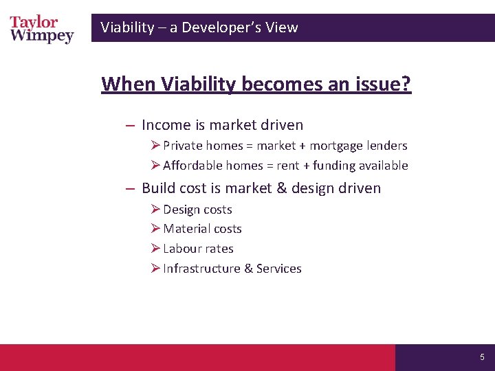 Viability – a Developer’s View When Viability becomes an issue? – Income is market Viability – a Developer’s View When Viability becomes an issue? – Income is market
