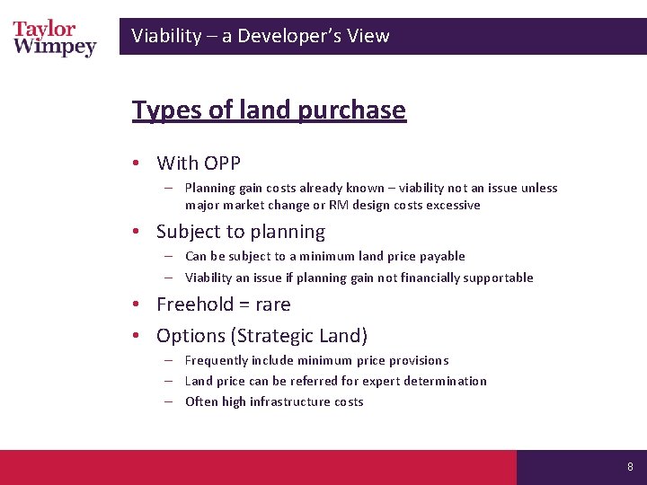 Viability – a Developer’s View Types of land purchase • With OPP – Planning Viability – a Developer’s View Types of land purchase • With OPP – Planning