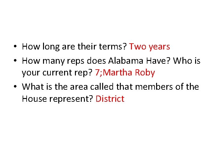  • How long are their terms? Two years • How many reps does