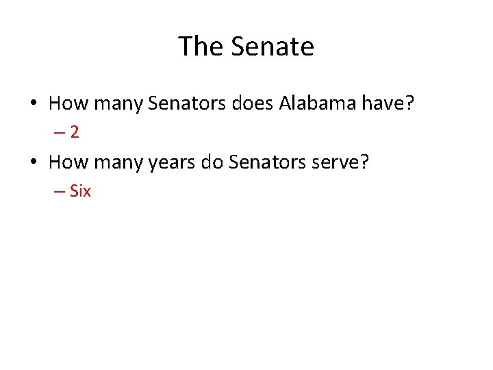 The Senate • How many Senators does Alabama have? – 2 • How many