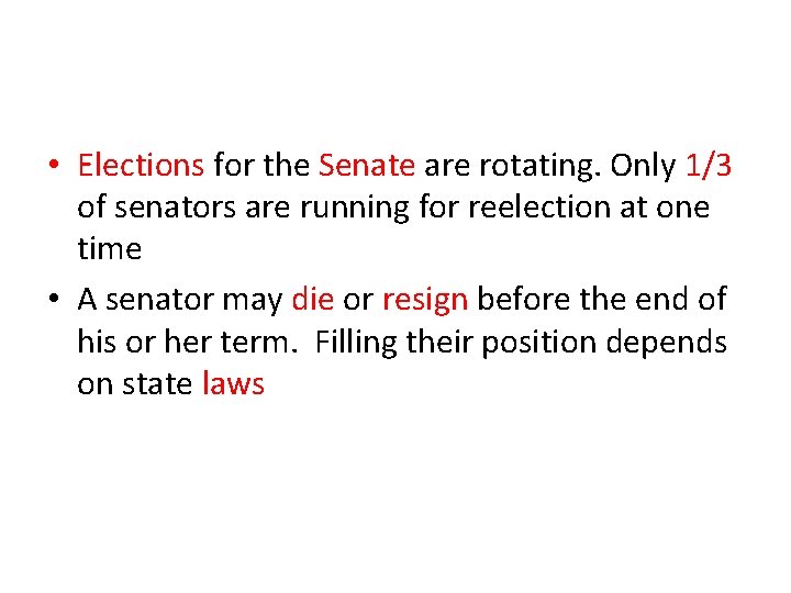  • Elections for the Senate are rotating. Only 1/3 of senators are running