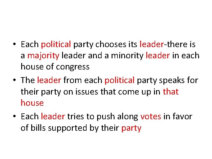  • Each political party chooses its leader-there is a majority leader and a