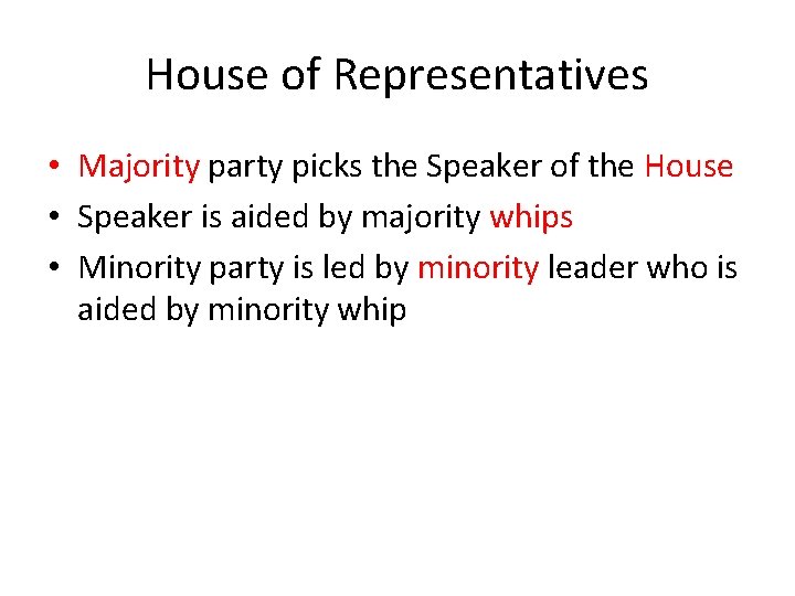 House of Representatives • Majority party picks the Speaker of the House • Speaker