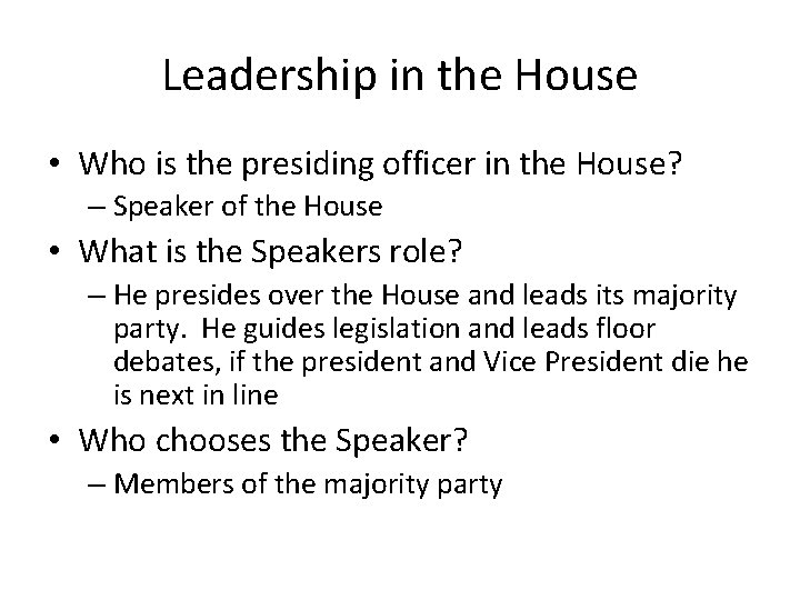 Leadership in the House • Who is the presiding officer in the House? –