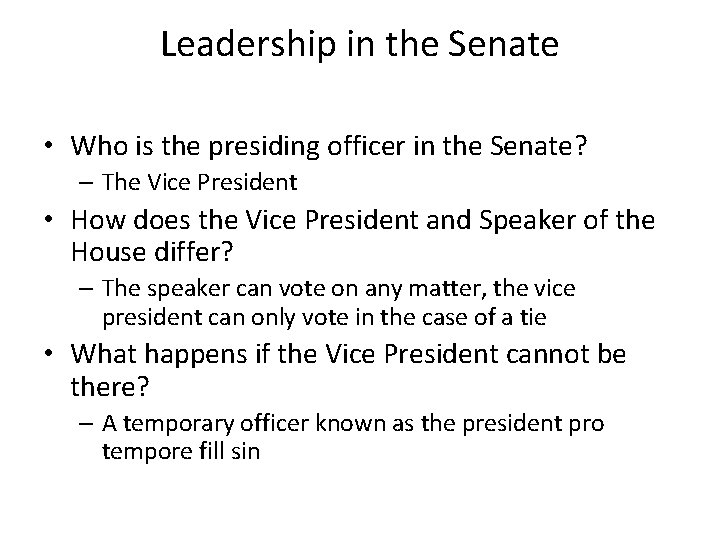 Leadership in the Senate • Who is the presiding officer in the Senate? –