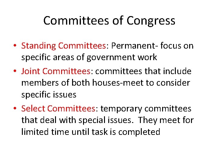 Committees of Congress • Standing Committees: Permanent- focus on specific areas of government work