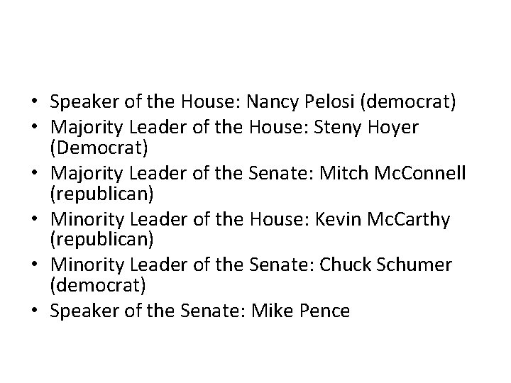  • Speaker of the House: Nancy Pelosi (democrat) • Majority Leader of the