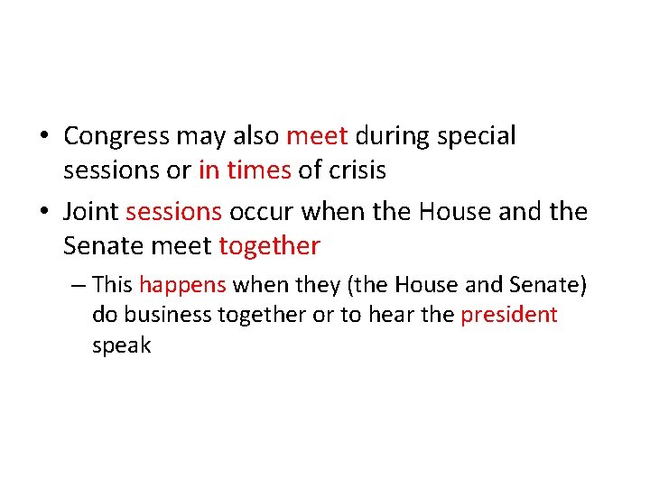  • Congress may also meet during special sessions or in times of crisis