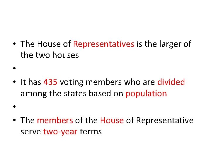  • The House of Representatives is the larger of the two houses •