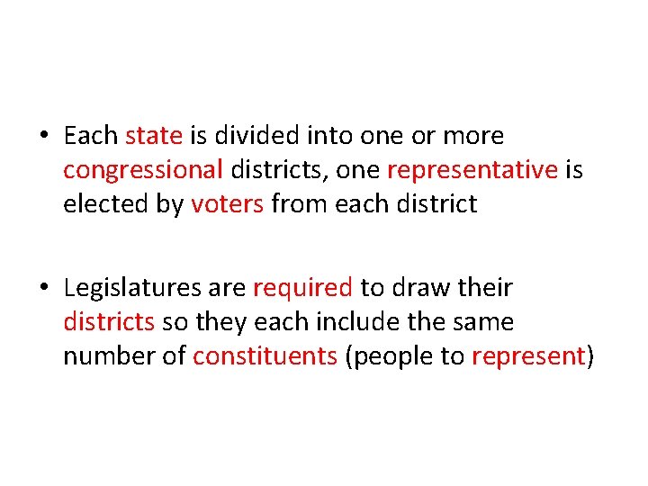  • Each state is divided into one or more congressional districts, one representative