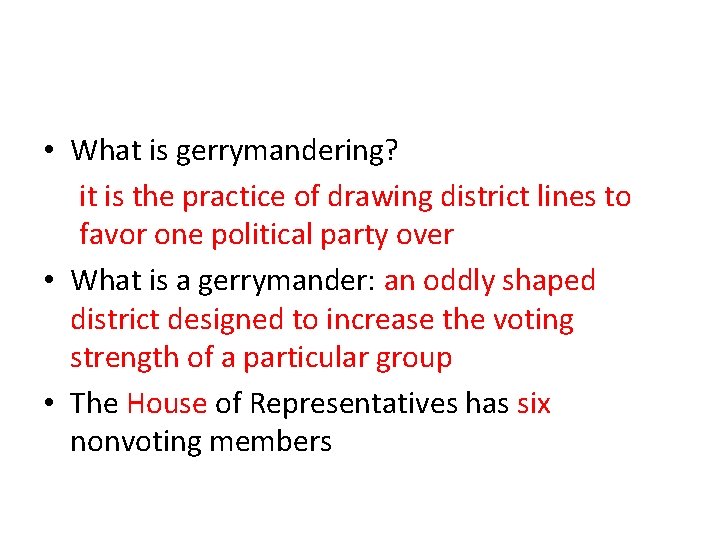  • What is gerrymandering? it is the practice of drawing district lines to