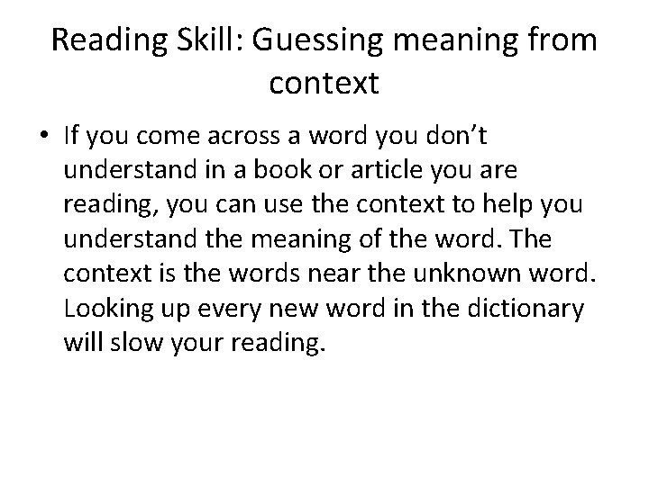 Reading Skill: Guessing meaning from context • If you come across a word you