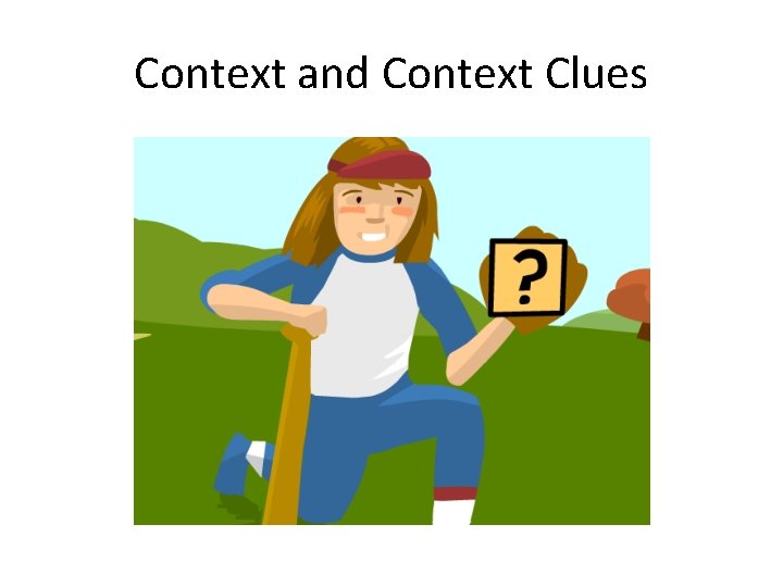 Context and Context Clues 