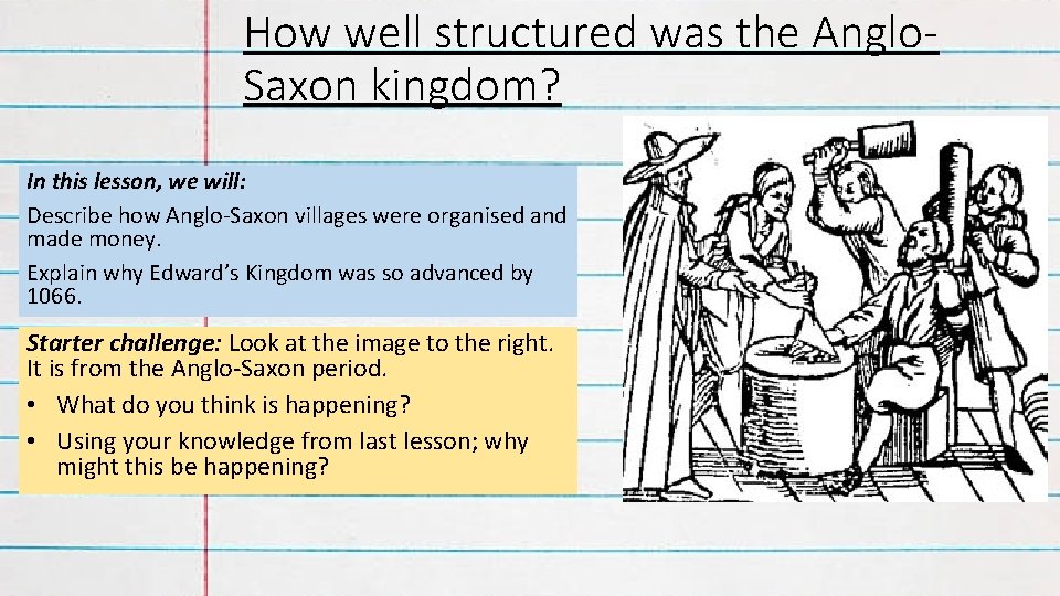 How well structured was the Anglo. Saxon kingdom? In this lesson, we will: Describe How well structured was the Anglo. Saxon kingdom? In this lesson, we will: Describe