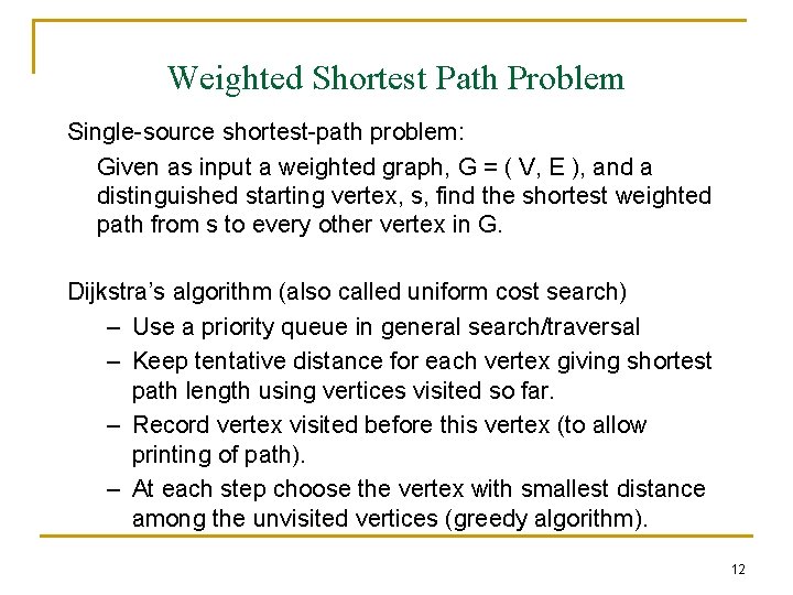 Weighted Shortest Path Problem Single-source shortest-path problem: Given as input a weighted graph, G